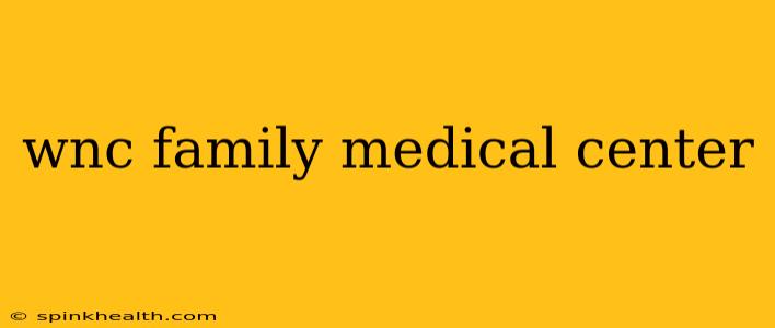 wnc family medical center