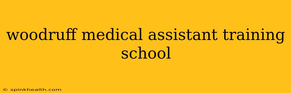 woodruff medical assistant training school