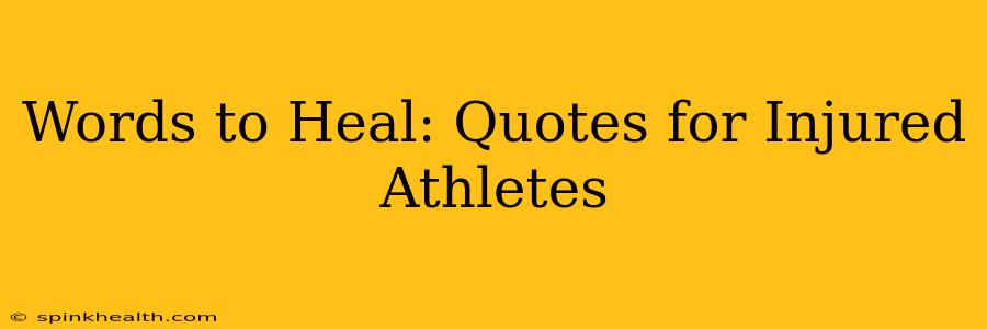 Words to Heal: Quotes for Injured Athletes