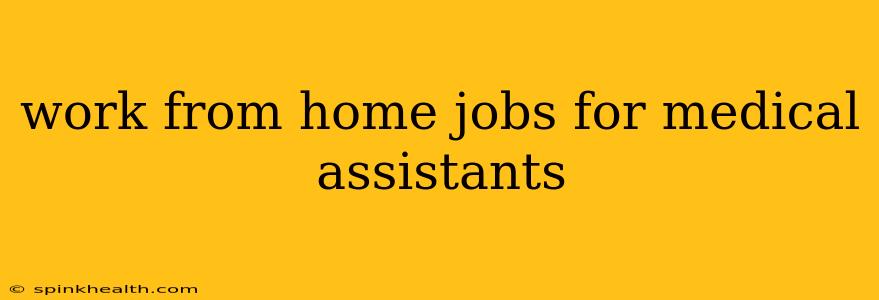 work from home jobs for medical assistants