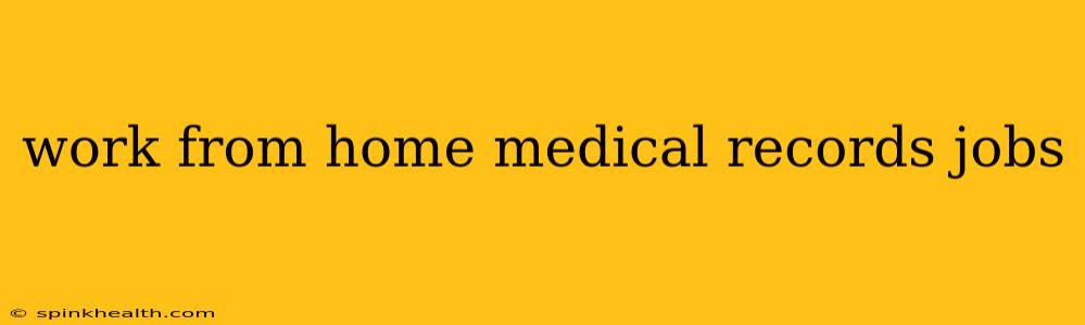 work from home medical records jobs