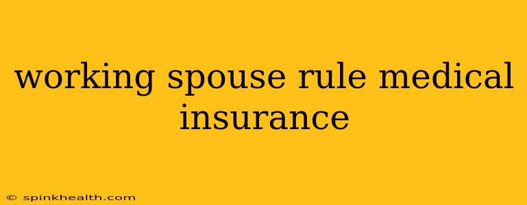 working spouse rule medical insurance