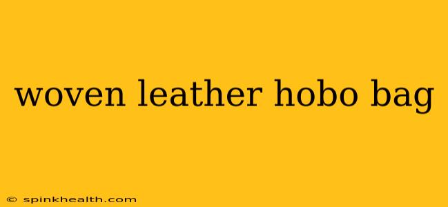 woven leather hobo bag