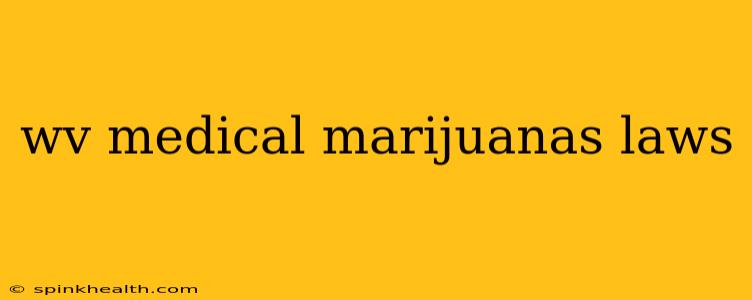 wv medical marijuanas laws