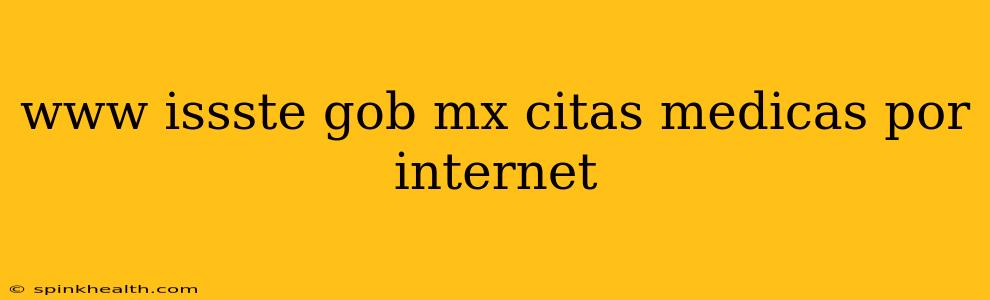 www issste gob mx citas medicas por internet
