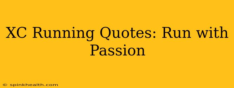 XC Running Quotes: Run with Passion