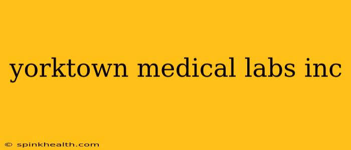 yorktown medical labs inc