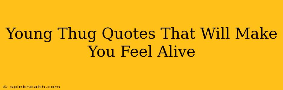 Young Thug Quotes That Will Make You Feel Alive
