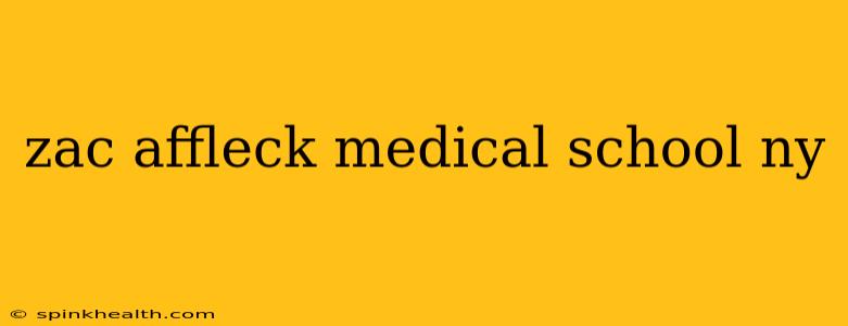 zac affleck medical school ny