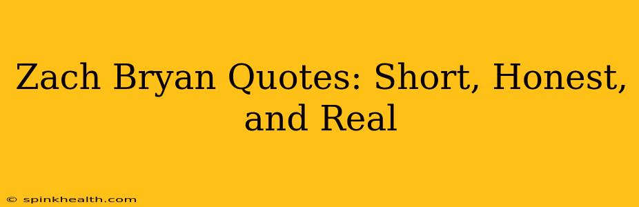 Zach Bryan Quotes: Short, Honest, and Real